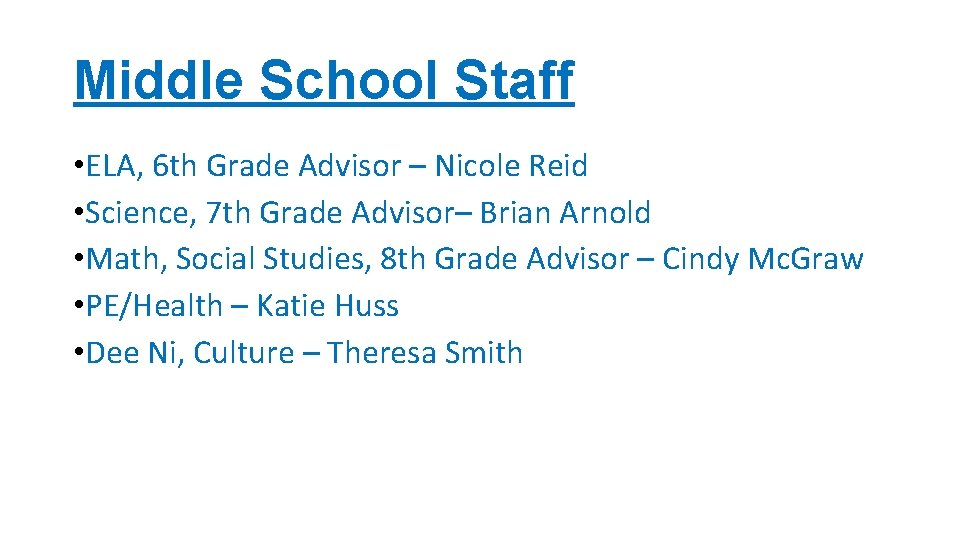 Middle School Staff • ELA, 6 th Grade Advisor – Nicole Reid • Science,