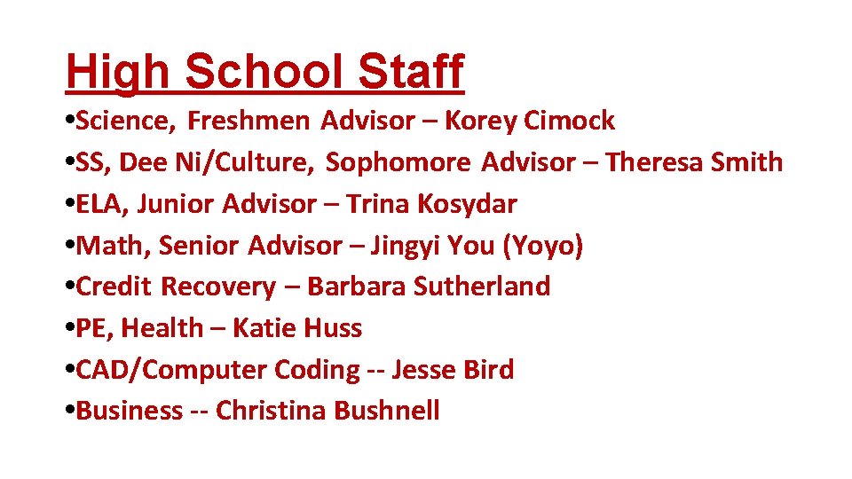 High School Staff • Science, Freshmen Advisor – Korey Cimock • SS, Dee Ni/Culture,