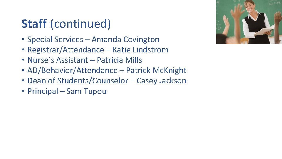 Staff (continued) • • • Special Services – Amanda Covington Registrar/Attendance – Katie Lindstrom