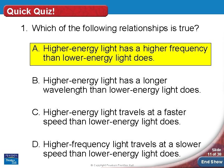Quick Quiz! 1. Which of the following relationships is true? A. Higher-energy light has