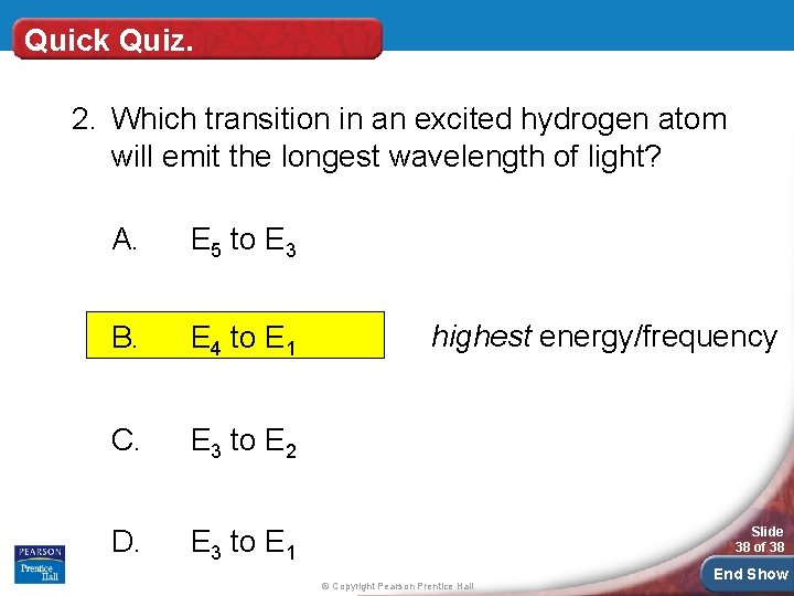 Quick Quiz. 2. Which transition in an excited hydrogen atom will emit the longest