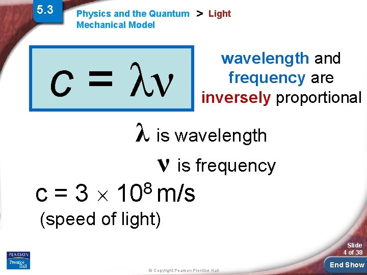 5. 3 Physics and the Quantum Mechanical Model c = λν > Light wavelength