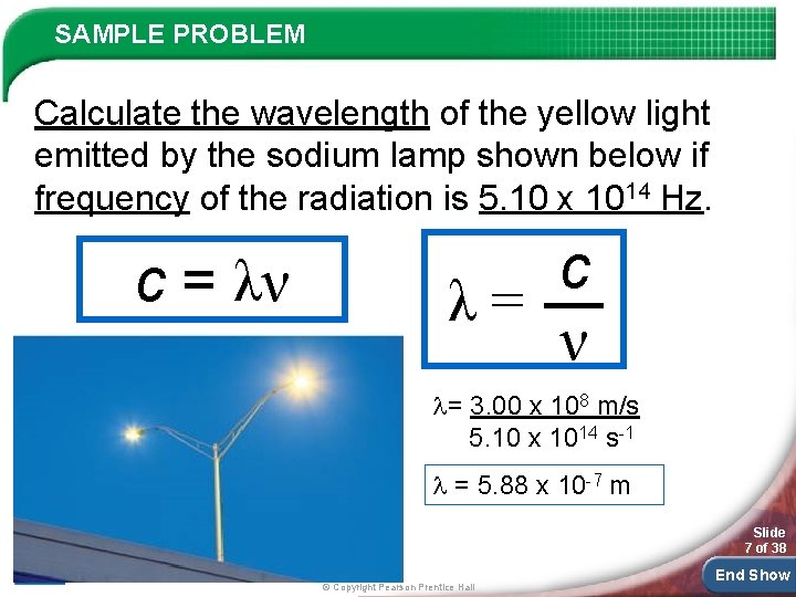 SAMPLE PROBLEM Calculate the wavelength of the yellow light emitted by the sodium lamp