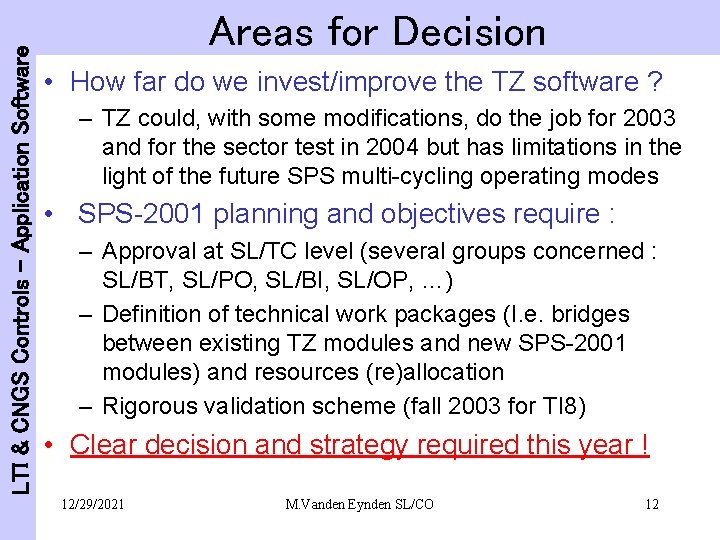 LTI & CNGS Controls - Application Software Areas for Decision • How far do