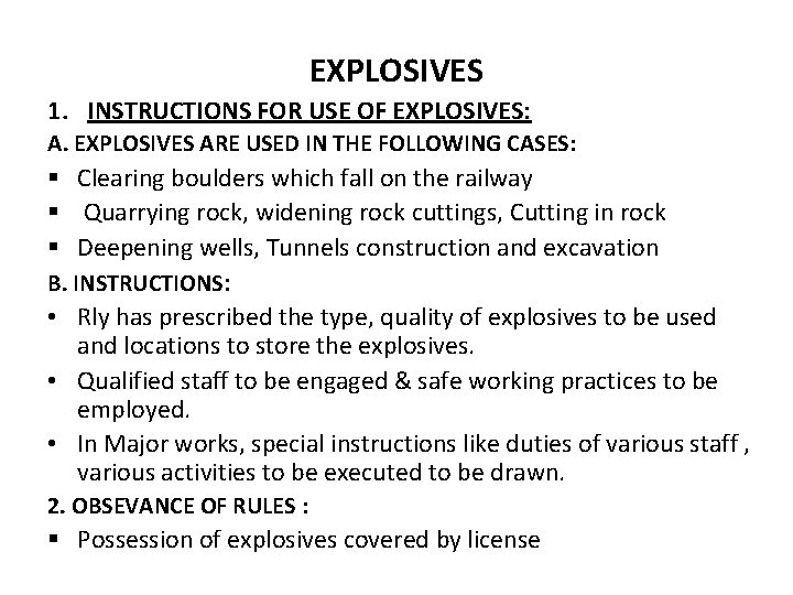 EXPLOSIVES 1. INSTRUCTIONS FOR USE OF EXPLOSIVES: A. EXPLOSIVES ARE USED IN THE FOLLOWING