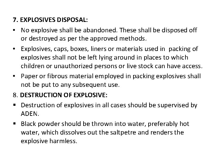 7. EXPLOSIVES DISPOSAL: • No explosive shall be abandoned. These shall be disposed off