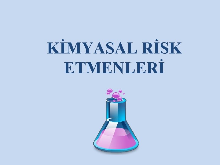 KİMYASAL RİSK ETMENLERİ 