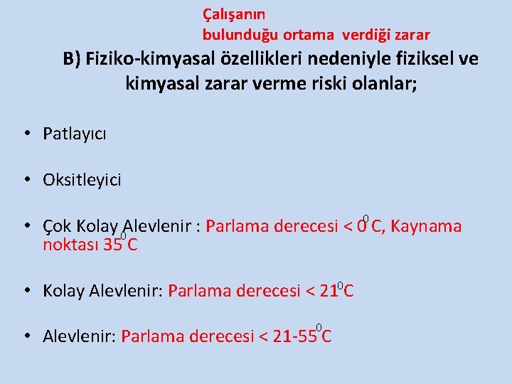 Çalışanın bulunduğu ortama verdiği zarar B) Fiziko-kimyasal özellikleri nedeniyle fiziksel ve kimyasal zarar verme