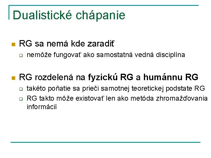 Dualistické chápanie n RG sa nemá kde zaradiť q n nemôže fungovať ako samostatná