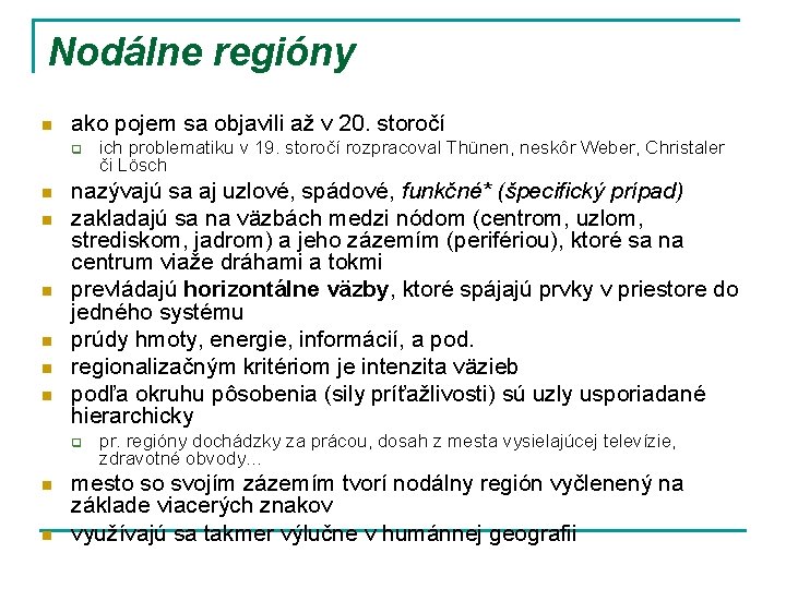 Nodálne regióny n ako pojem sa objavili až v 20. storočí q n n