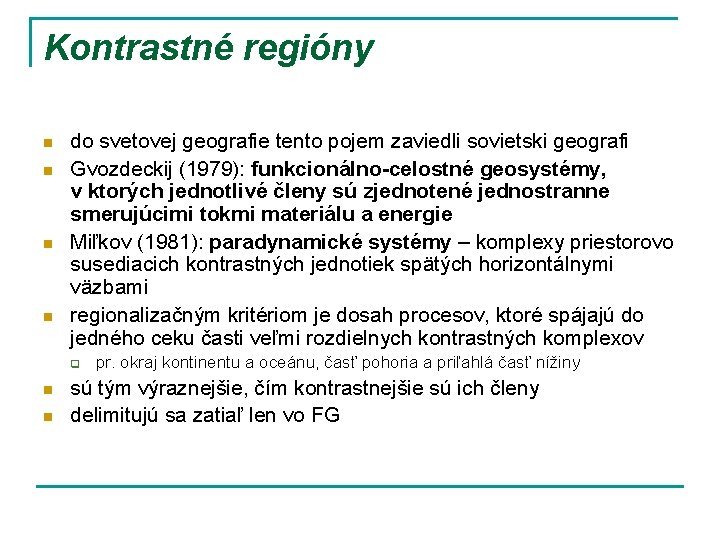 Kontrastné regióny n n do svetovej geografie tento pojem zaviedli sovietski geografi Gvozdeckij (1979):