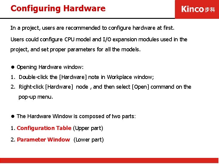 Configuring Hardware In a project, users are recommended to configure hardware at first. Users