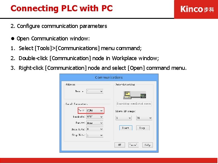 Connecting PLC with PC 2. Configure communication parameters l Open Communication window: 1. Select