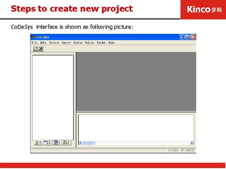 Steps to create new project Co. De. Sys interface is shown as following picture: