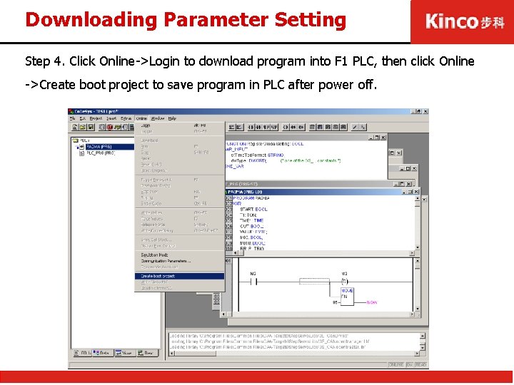 Downloading Parameter Setting Step 4. Click Online->Login to download program into F 1 PLC,