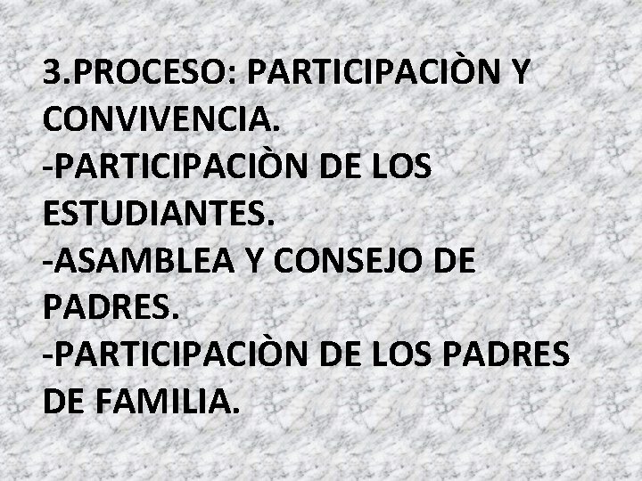 3. PROCESO: PARTICIPACIÒN Y CONVIVENCIA. -PARTICIPACIÒN DE LOS ESTUDIANTES. -ASAMBLEA Y CONSEJO DE PADRES.