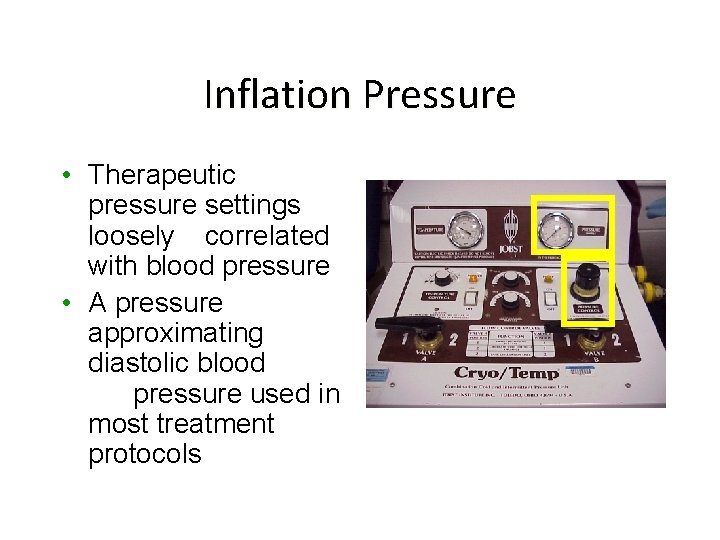 Inflation Pressure • Therapeutic pressure settings loosely correlated with blood pressure • A pressure