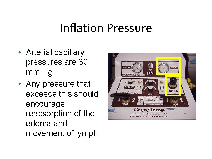 Inflation Pressure • Arterial capillary pressures are 30 mm Hg • Any pressure that