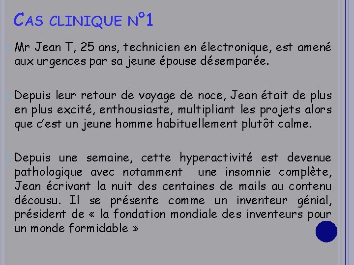CAS CLINIQUE N° 1 � Mr Jean T, 25 ans, technicien en électronique, est