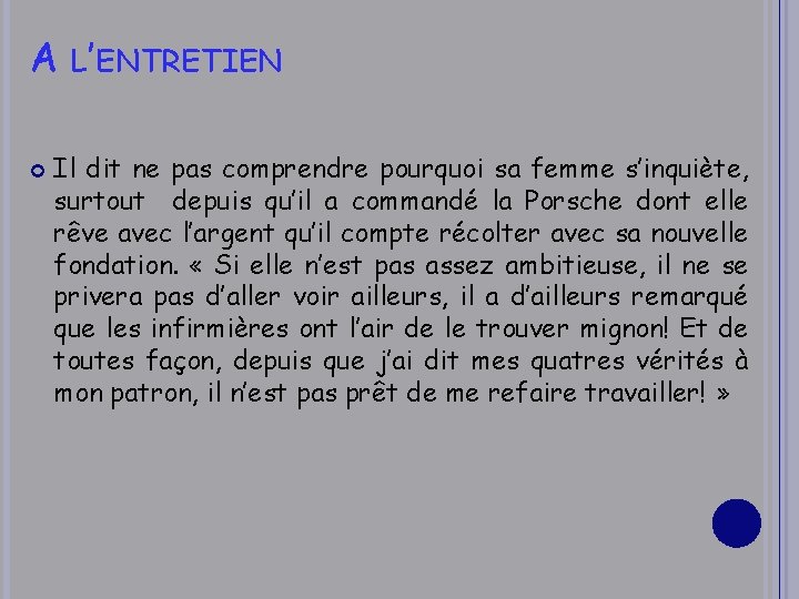 A L’ENTRETIEN Il dit ne pas comprendre pourquoi sa femme s’inquiète, surtout depuis qu’il