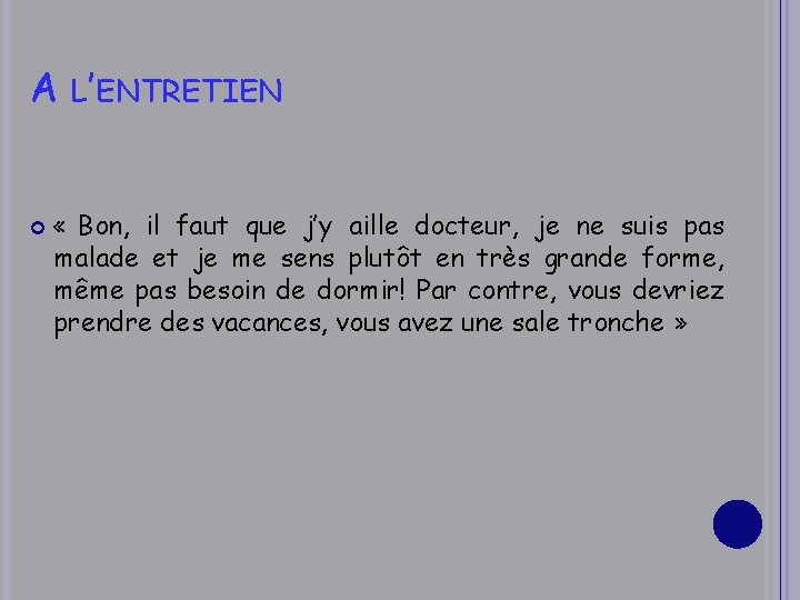A L’ENTRETIEN « Bon, il faut que j’y aille docteur, je ne suis pas