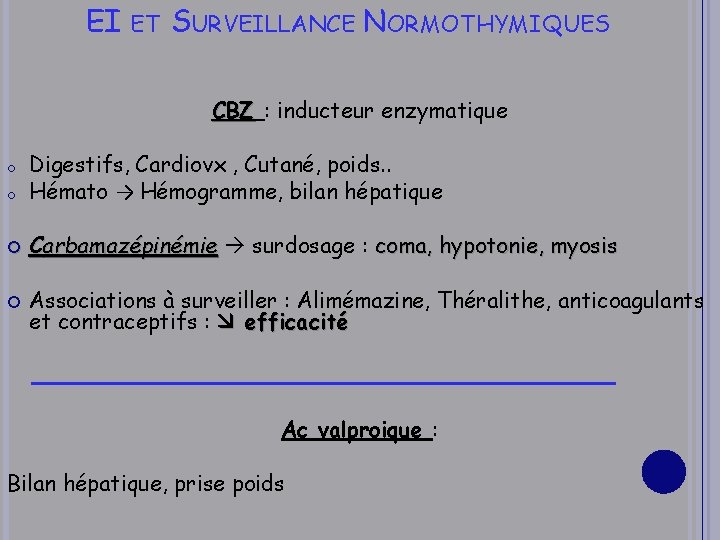 EI ET SURVEILLANCE NORMOTHYMIQUES CBZ : inducteur enzymatique o Digestifs, Cardiovx , Cutané, poids.