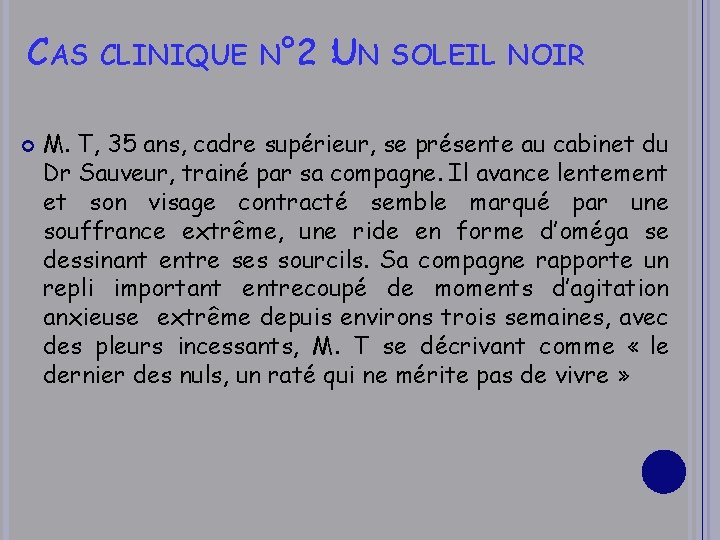 CAS CLINIQUE N° 2 : UN SOLEIL NOIR M. T, 35 ans, cadre supérieur,