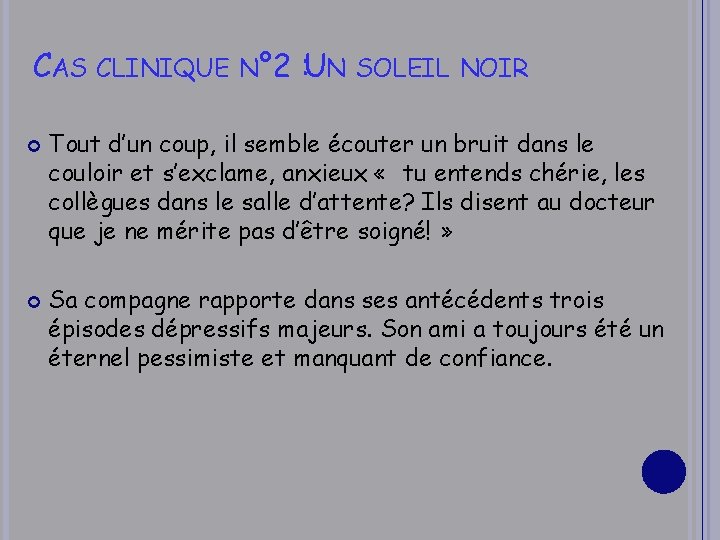 CAS CLINIQUE N° 2 : UN SOLEIL NOIR Tout d’un coup, il semble écouter