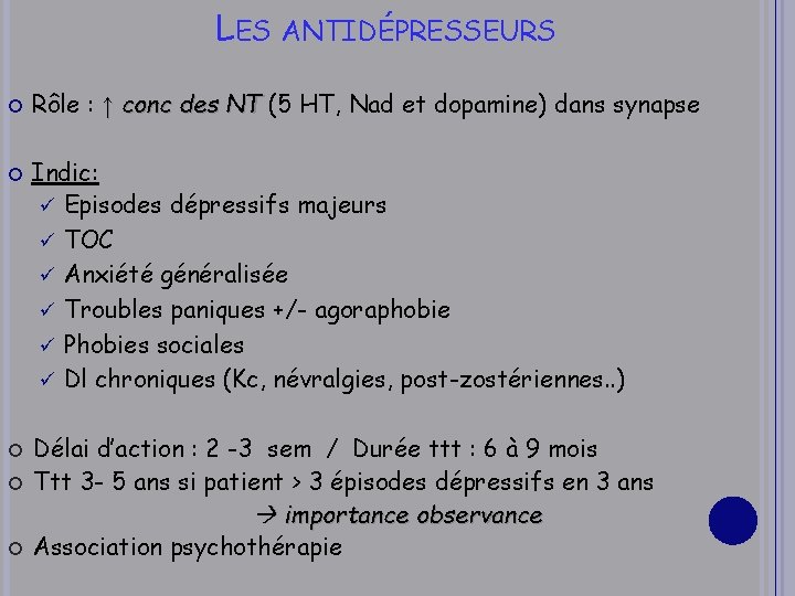 LES ANTIDÉPRESSEURS Rôle : ↑ conc des NT (5 HT, Nad et dopamine) dans