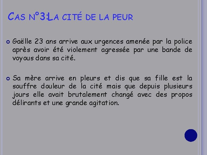 CAS N° 3: LA CITÉ DE LA PEUR Gaëlle 23 ans arrive aux urgences