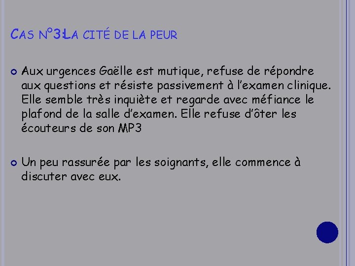 CAS N° 3: LA CITÉ DE LA PEUR Aux urgences Gaëlle est mutique, refuse