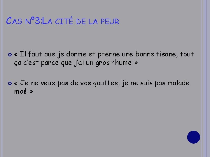 CAS N° 3: LA CITÉ DE LA PEUR « Il faut que je dorme