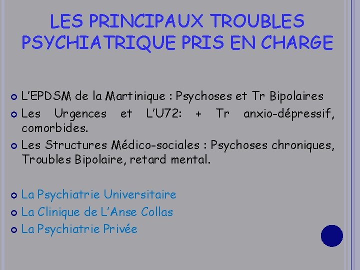 LES PRINCIPAUX TROUBLES PSYCHIATRIQUE PRIS EN CHARGE L’EPDSM de la Martinique : Psychoses et