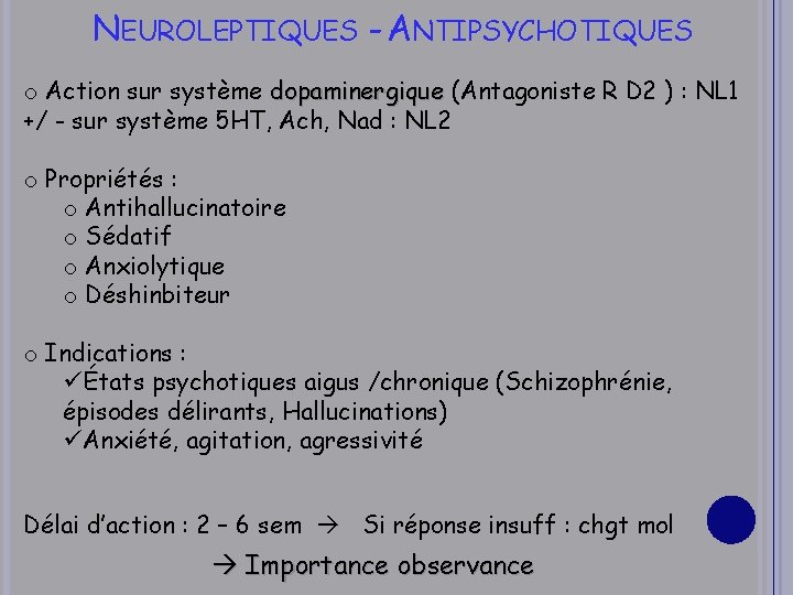 NEUROLEPTIQUES - ANTIPSYCHOTIQUES o Action sur système dopaminergique (Antagoniste R D 2 ) :
