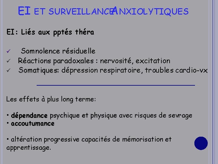 EI ET SURVEILLANCEANXIOLYTIQUES EI: Liés aux pptés théra ü ü ü Somnolence résiduelle Réactions