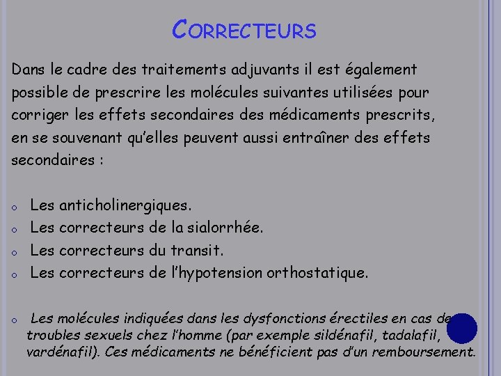 CORRECTEURS Dans le cadre des traitements adjuvants il est également possible de prescrire les