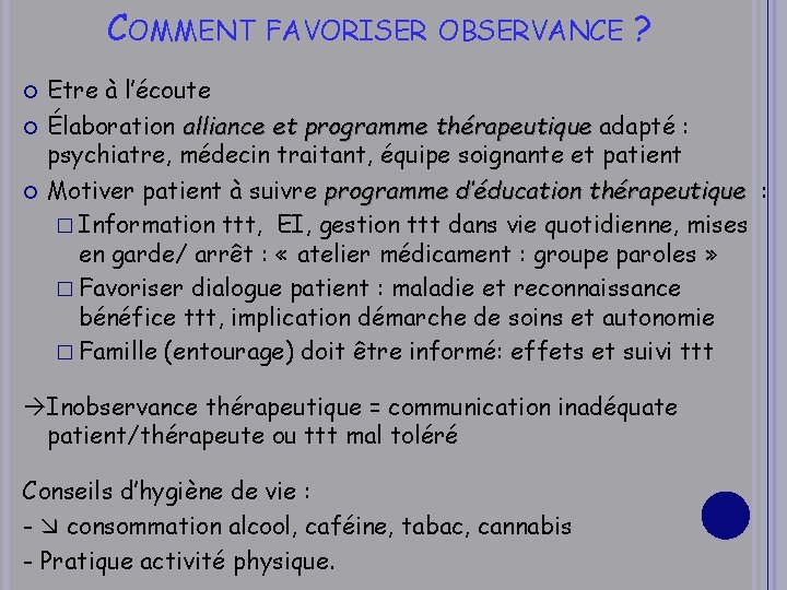 COMMENT FAVORISER OBSERVANCE ? Etre à l’écoute Élaboration alliance et programme thérapeutique adapté :