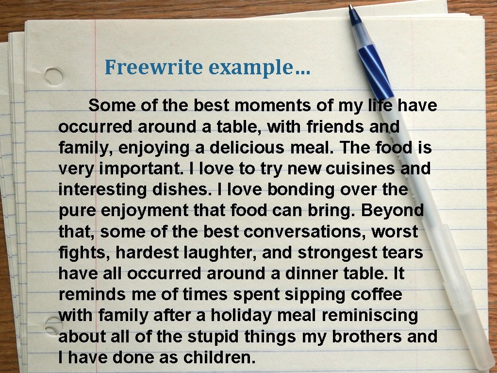 Freewrite example… Some of the best moments of my life have occurred around a