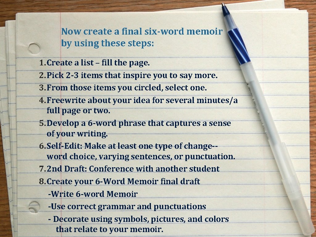 Now create a final six-word memoir by using these steps: 1. Create a list