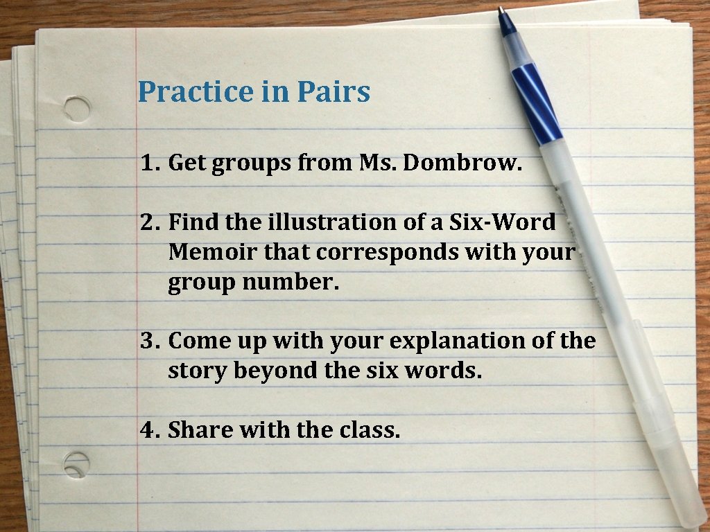 Practice in Pairs 1. Get groups from Ms. Dombrow. 2. Find the illustration of