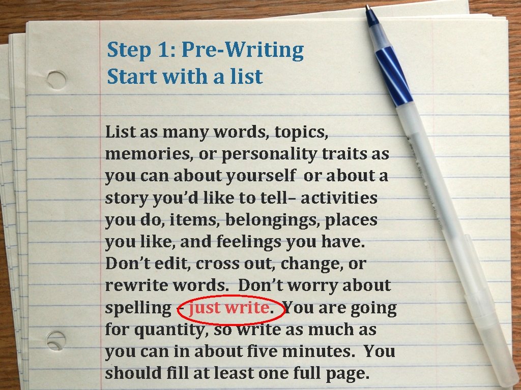 Step 1: Pre-Writing Start with a list List as many words, topics, memories, or