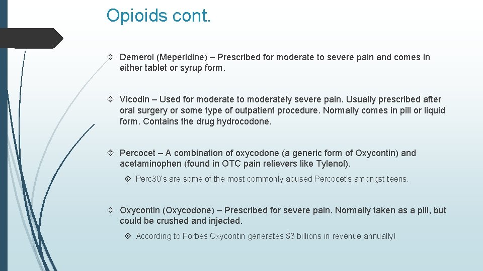 Opioids cont. Demerol (Meperidine) – Prescribed for moderate to severe pain and comes in