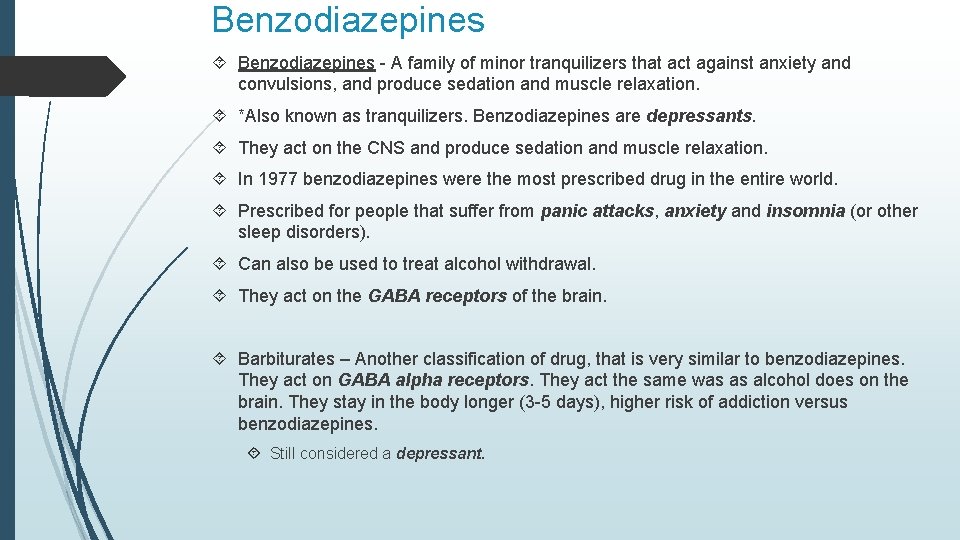 Benzodiazepines - A family of minor tranquilizers that act against anxiety and convulsions, and