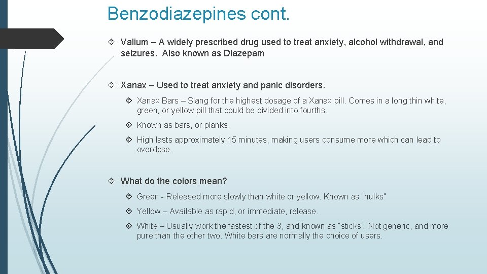 Benzodiazepines cont. Valium – A widely prescribed drug used to treat anxiety, alcohol withdrawal,