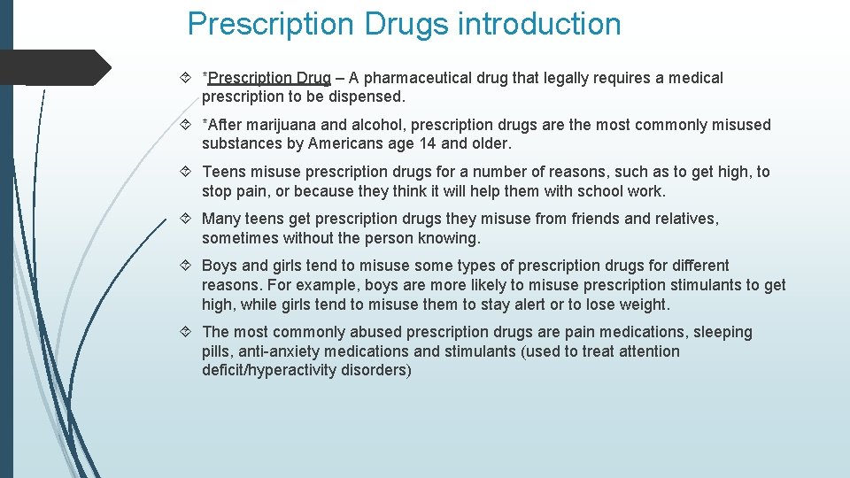 Prescription Drugs introduction *Prescription Drug – A pharmaceutical drug that legally requires a medical