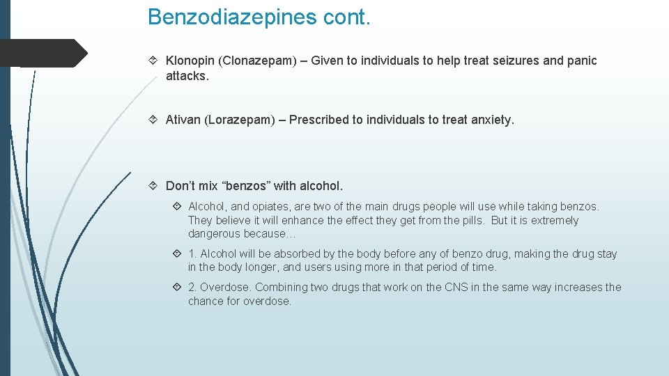 Benzodiazepines cont. Klonopin (Clonazepam) – Given to individuals to help treat seizures and panic