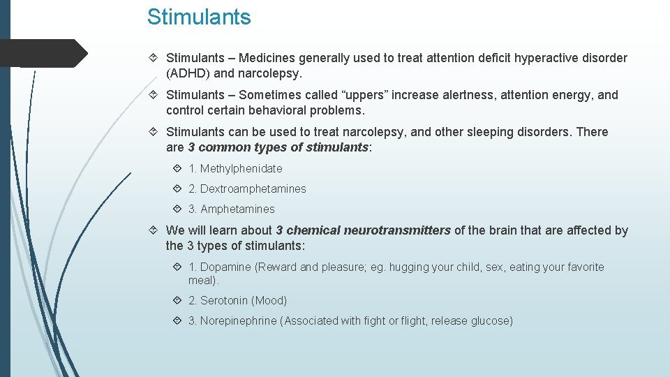 Stimulants – Medicines generally used to treat attention deficit hyperactive disorder (ADHD) and narcolepsy.
