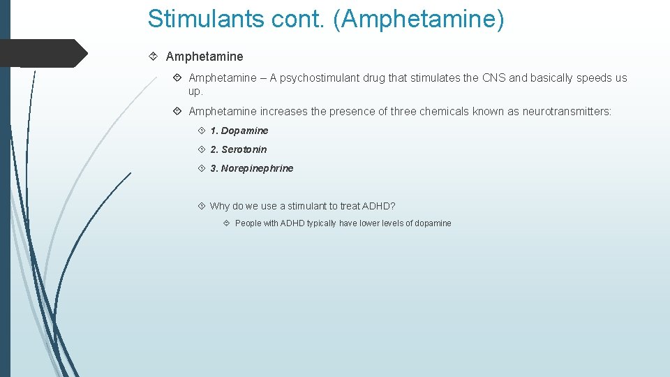 Stimulants cont. (Amphetamine) Amphetamine – A psychostimulant drug that stimulates the CNS and basically