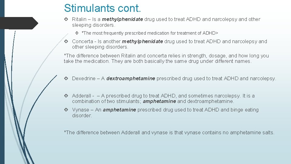 Stimulants cont. Ritalin – Is a methylphenidate drug used to treat ADHD and narcolepsy