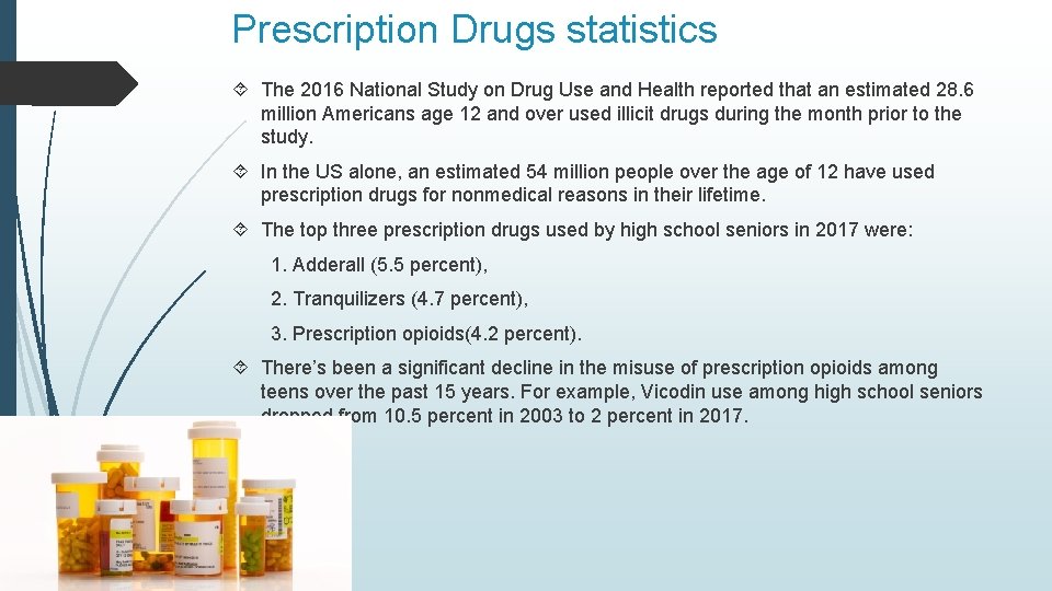 Prescription Drugs statistics The 2016 National Study on Drug Use and Health reported that